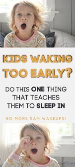 Is Your Child Waking Up Too Early Try This It Works Kids Sleep Kids Parenting Sleep Training