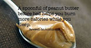 A Spoonful Of Peanut Butter Before Bed Helps You Burn More Calories While You Sleep Good To Know Food Diet Tips Eat