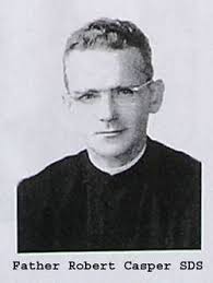 Rev Fr Berthold Rudolph “Fr. Robert S.D.S.” Casper (1915-1998)