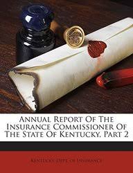 Kentucky department of insurance p.o. Buy Annual Report Of The Insurance Commissioner Of The State Of Kentucky Part 2 Book Kentucky Dept Of Insurance 1245896768 9781245896764 Sapnaonline Com India