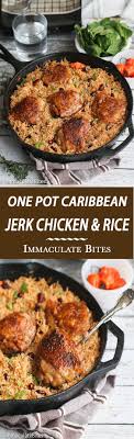 One Pot Caribbean Jerk Chicken Rice Immaculate Bites Recipes Jamaican Recipes Jerk Chicken And Rice