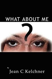 What About Me?: Kelchner, Jean C.: 9781414005928: Amazon.com: Books