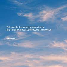 Kekuatan diri dan kelemahan diri. Asal Jangan Kehilangan Diri Sendiri 2019 Quotes Kutipan Tumblr Gambar Kutipan