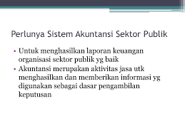 Oleh karena itu, kepercayaan yang diberikan oleh masyarakat kepada penyelenggara pemerintahan haruslah diimbangi dengan. Teknik Akuntansi Keuangan Sektor Publik Ppt Download