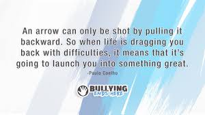 An arrow can only be shot by pulling it backward. Bullying Ends Here On Twitter When You Go Through Trials In Your Life Think Of It As Life Pulling You Backwards Like An Arrow Arrows Shoot Forward And That S Exactly What You Ll
