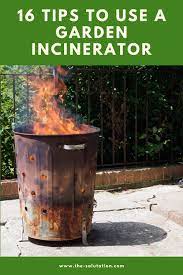 16 Tips To Use A Garden Incinerator