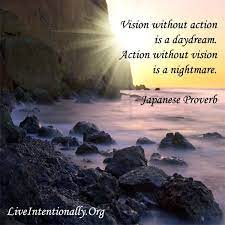Inspirational Quote Vision Without Action Is A Daydream Action Without Vision Is A Nightmare Japanese Prover Adventure Quotes Picture Quotes Vision Of Love