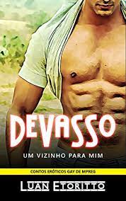 Devasso: Um Vizinho para Mim (Contos Eróticos Gay de Mpreg Livro 1)  (Portuguese Edition) - Kindle edition by Etoritto, Luan. Literature &  Fiction Kindle eBooks @ Amazon.com.