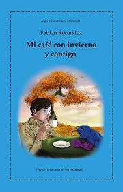 Descargar libro mi jardín secreto pdf gratis. Amazon Com Mi Cafe Con Invierno Y Contigo Negro Y Sin Azucar Sin Mentiras Spanish Edition Ebook Recendez Fabian Tienda Kindle