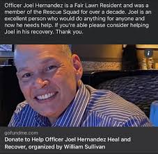 If you're able, please consider helping Fair Lawn resident, Rescue Squad  life member, and NJDOC Officer Joel Hernandez and his family as he  recovers. **Link in bio**