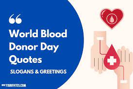 The event observes to pay honor to blood donor and raise awareness of blood donor day celebrates the birthday of great scientist karl lendstnear, who won the nobel prize for discovering abo blood group and also an. World Blood Donor Day Quotes Slogans Greetings 2021