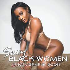 Sexy Black Women Photography Book: 30+ Portraits Of Sexiest Ebony Girls In  The World: Donkey, Funky: 9798848606157: Amazon.com: Books