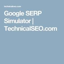 Google Serp Simulator Technicalseo Com Search Engine Optimization Seo Simulation