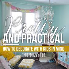 We have a very limited budget and time to complete this makeover. Pretty And Practical How To Decorate With Kids In Mind The Diy Mommy