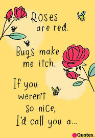 Roses are red violets are blue poems are perpetually well known fun rhyming witty captivating and sweet. 28 Happy Birthday Quotes For Best Friend Bugs Make Me Itch Poem Funny Birthday Card Love Quotes Daily Leading Love Relationship Quotes Sayings Collections