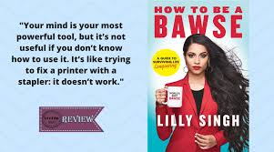 How To Be A Bawse By Lilly Singh Bookish Brat Born to malwinder singh and sukhwinder singh on september 26, 1988, lilly was raised in sikh traditions.