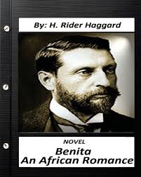 Benita : an African romance. NOVEL By H. Rider Haggard (World's Classics):  Haggard, H. Rider: 9781530758111: Amazon.com: Books