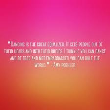Dance Like A Fool From Amy Poehler S Book Yes Please Dance Quotes Inspirational Quotes Words