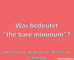Was bedeutet “the bare minimum”? Übersetzung, Bedeutung, Definition,  Erklärung - Bedeutung Online