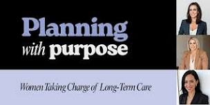 Planning with Purpose: Women Taking Charge of Long-Term Care