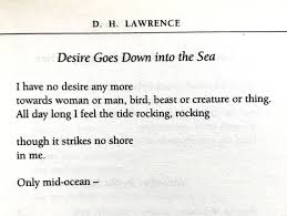 D H Lawrence Desire Goes Down Into The Sea Sea Poems Words Love Poems