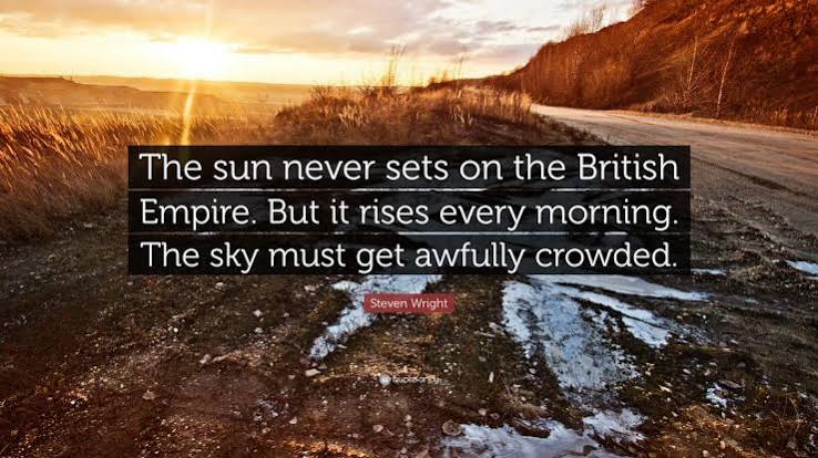 Steven Wright Quote: “The sun never sets on the British Empire. But it rises every morning.