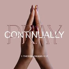 When we pray aright we remain is gracious intimacy with his holy spirit. 1 Thessalonians 5 16 18 Rejoice Always Pray Without Ceasing Give Thanks In All Circumstances For This Is The Will Of God In Christ Jesus For You English Standard Version 2016 Esv