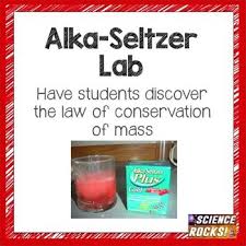 In This Lab Students Will Use Alka Seltzer To Understand The Law Of Conserva Conservation Of Mass Middle School Science Resources Chemical And Physical Changes