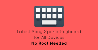 Xperia keyboard is your default keyboard for all languages except chinese, japanese and korean. Download Sony Xperia Keyboard Apk For Any Android Device No Root Zetamods