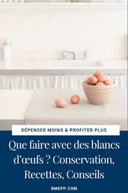 Que Faire Avec Des Blancs D œufs Conservation Recettes Conseils En 2020 Blanc D Oeuf Mousse Au Chocolat Legere Gaspillage Alimentaire