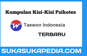 Simak dan pelajari lebih lanjut supaya. Kisi Kisi Psikotes Pt Taewon Indonesia Terbaru Sukasukapedia