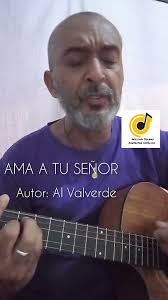 AMA A TU SEÑOR. Al Valverde.Interpreta: William Solano