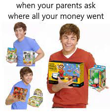 When Your Parents Ask Where All Your Money Went Know Your Meme