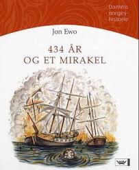 Serie i 12 deler om norges historie. 434 Ar Og Et Mirakel Union Med Danmark Ar 1380 Til 1814 E Kr Av Jon Ewo