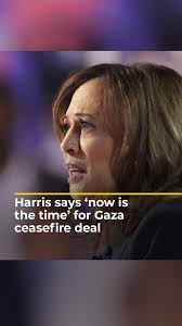Harris says ‘now is the time’ for Gaza ceasefire deal
