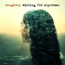 And we shall find out how to produce him by the old method of trial and error, and not by waiting for a. Daughtry Waiting For Superman Lyrics Genius Lyrics