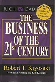 Business Of The 21st Century By Robert Kiyosaki Robert Kiyosaki Best Selling Author Of Rich Dad Poor Da Robert Kiyosaki Books Kiyosaki Books Robert Kiyosaki