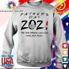 Wondering when father's day 2021 is and the history of father's day? Father S Day 2021 Face Mark The One Where Vaccine Was For Real Shirt Hoodie Sweater Long Sleeve And Tank Top