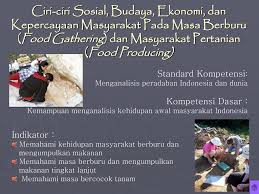 Kehidupan awal masyarakat indonesia a. Ppt Ciri Ciri Sosial Budaya Ekonomi Dan Kepercayaan Masyarakat Pada Masa Berburu Powerpoint Presentation Id 3989134