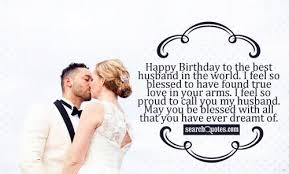 A husband is the most special person to a wife. Happy Birthday To The Best Husband And Father Quotes Birthday Wish For Husband Husband Birthday Quotes Funny Husband Birthday Quotes