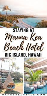 Mauna Kea Beach Hotel Autograph Collection Mauna Kea Beach Hotel Beach Hotels Big Island