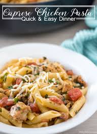 Caprese Chicken Pasta Quick Easy Dinner Idea Recipe Quick Easy Dinner Chicken Pasta Easy Dinner