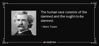 There are 64 human race quotes for sale on etsy, and they cost 18,95 $ on average. Mark Twain Quote The Human Race Consists Of The Damned And The Ought To Be