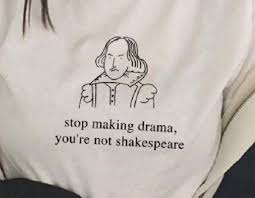Pare De Fazer Drama Voce Nao E Shakespeare T Shirt Funny Shirts Inspirational Quotes