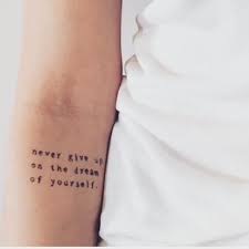 Never Give Up On The Dream Of Yourself Dreams Tattoo Never Give Up Inspirational Tattoos