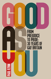 Subscribe to huffpost live today: Good As You From Prejudice To Pride 30 Years Of Gay Britain Amazon Co Uk Flynn Paul 9781785032929 Books