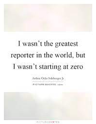 I Wasn T The Greatest Reporter In The World But I Wasn T Picture Quotes
