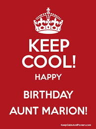 More images for happy birthday marion » Keep Cool Happy Birthday Aunt Marion Keep Calm And Posters Generator Maker For Free Keepcalmandposters Com