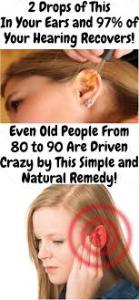 2 Drops Of This In Your Ears And 97 Of Your Hearing Recovers Even Old People From 80 To 90 Are Driven Crazy By T Hearing Problems Natural Remedies Old People