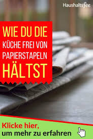 Wie Du Deine Kuche Frei Von Papierstapeln Haltst Haushaltsfee Org